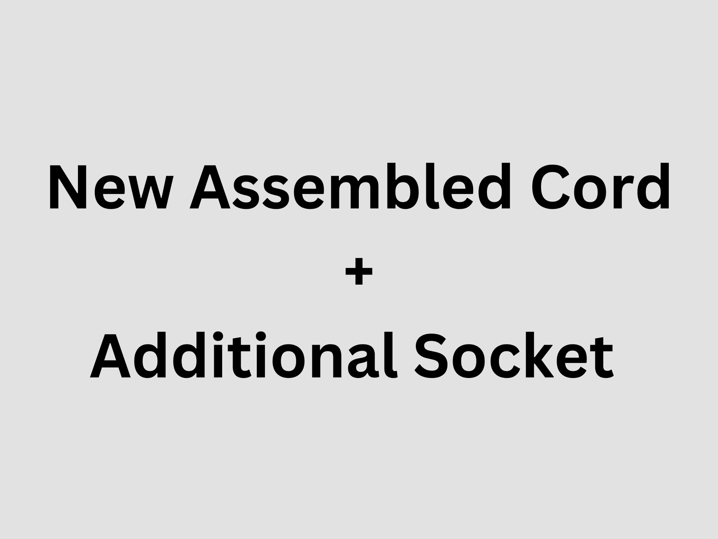 New Assembled Cord & Additional Socket